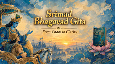Srimad Bhagavad Gita: From Chaos to Clarity
