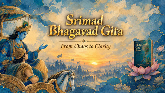 Srimad Bhagavad Gita: From Chaos to Clarity
