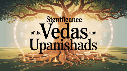 Significance of the Vedas and Upanishads